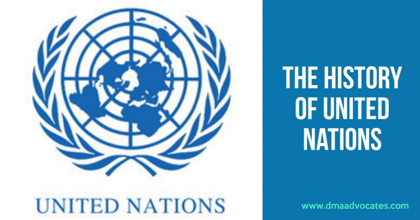 The History of United Nations | Summary of UN - DMA Advocates