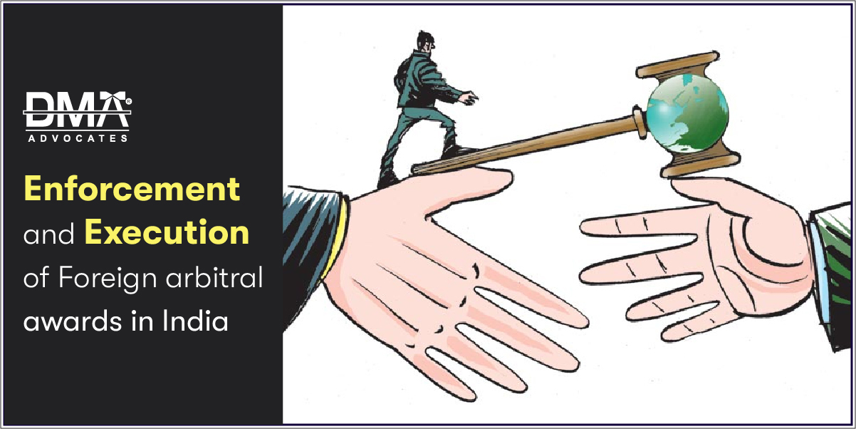 Enforcement and Execution of Foreign arbitral awards in India